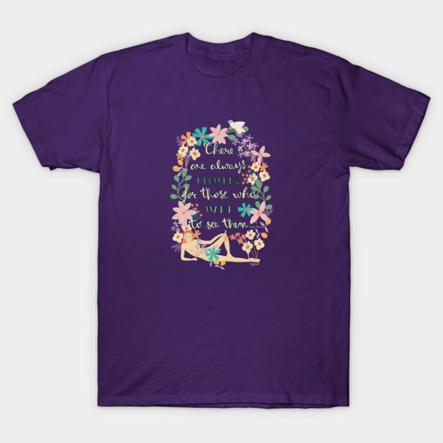 THERE ARE ALWAYS FLOWERS T-Shirt by tizicav